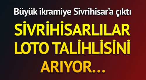 Sivrihisar loto talihlisini arıyor