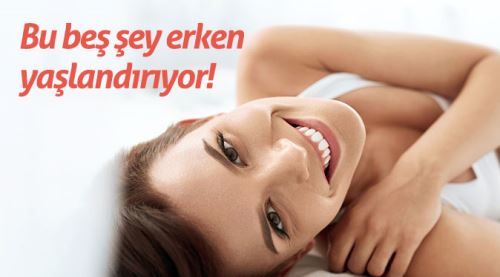 Sizi erken yaşlandıracak 6 şey