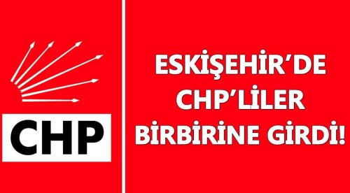 Son Dakika! Eskişehir'de CHP'liler birbirine girdi!