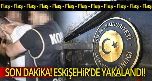 Son Dakika! Eskişehir'de yakalandı