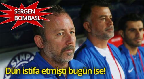 Son dakika! Sergen Yalçın dün istifa etmişti!...