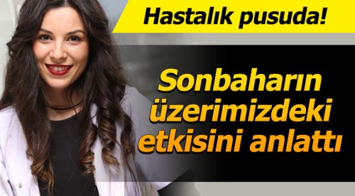 Sonbahar aylarında birçok hastalık pusuda bekliyor