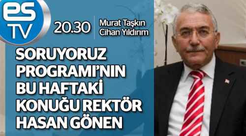 Soruyoruz'un konuğu Rektör Hasan Gönen
