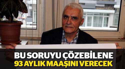 Soruyu çözene 93 aylık maaşını verecek