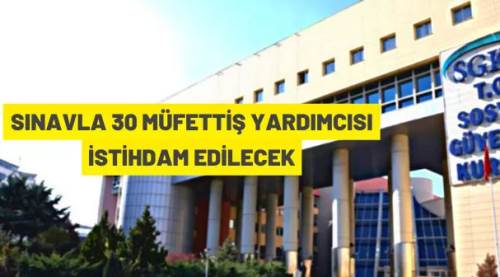 Sosyal Güvenlik Kurumu Başkanlığı 30 Müfettiş Yardımcısı Alacak