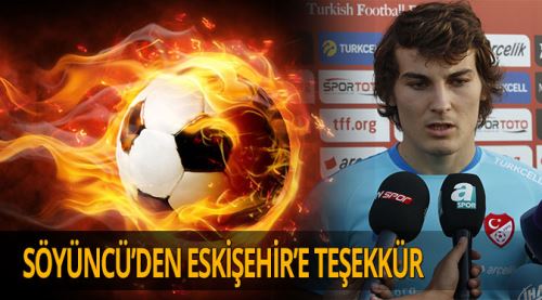 Söyüncü'den Eskişehir'e teşekkür