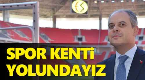 Spor kenti yolundayız