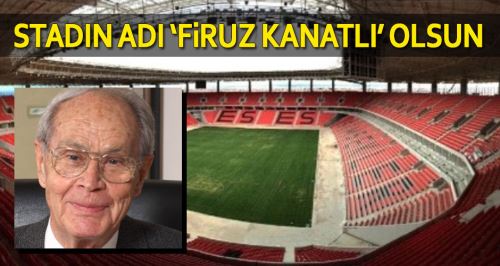 Stadın ismi Firuz Kanatlı olsun