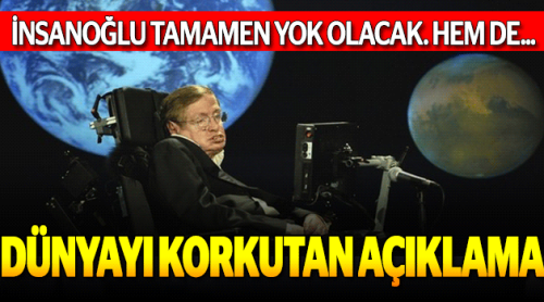 Stephen Hawking’den insanlığı korkutan açıklama