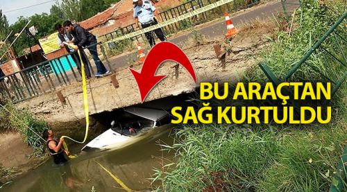 Sulama kanalına düşen araçtan sağ kurtuldu