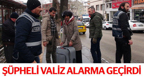 Şüpheli valiz polisi alarma geçirdi