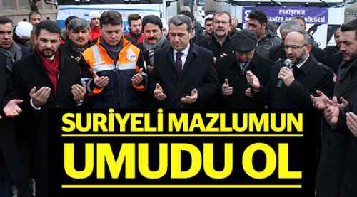 Suriyeli mazlumun umudu ol