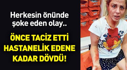 Taciz etti ve bayılana kadar...