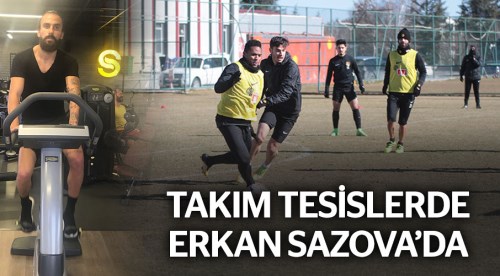 Takım tesislerde Erkan Sazova’da