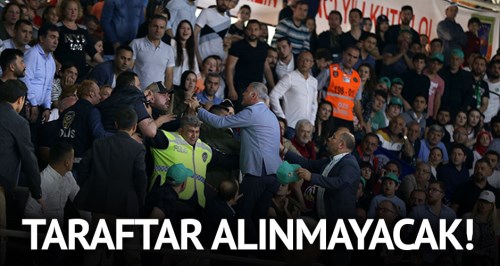 Taraftar alınmayacak