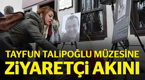 Tayfun Talipoğlu Müzesine ziyaretçi akını