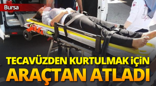 Tecavüzden araçtan atlayarak kurtuldu