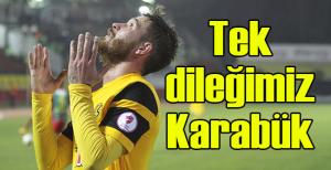 Tek dileğimiz Karabük