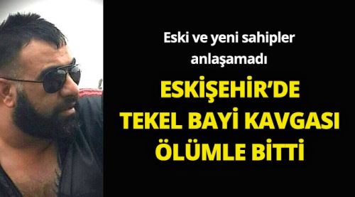 Tekel bayi kavgası ölümle bitti