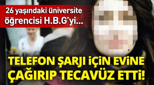 Telefon şarj edelim diye çağırdı tecavüz etti