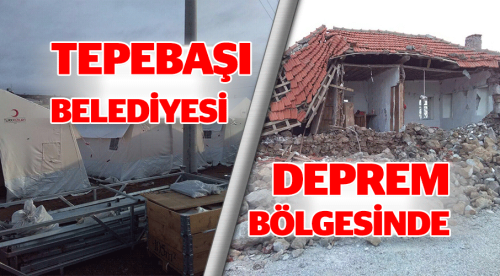 Tepebaşı Belediyesi deprem bölgesinde!