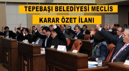 Tepebaşı Belediyesi meclis karar özet ilanı