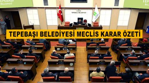 Tepebaşı Belediyesi meclis karar özeti
