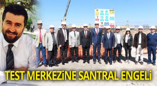 Test merkezine santral engeli