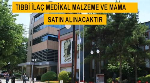 Tıbbi ilaç medikal malzeme ve mama satın alınacaktır