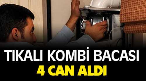 Tıkalı kombi bacası 4 can aldı!