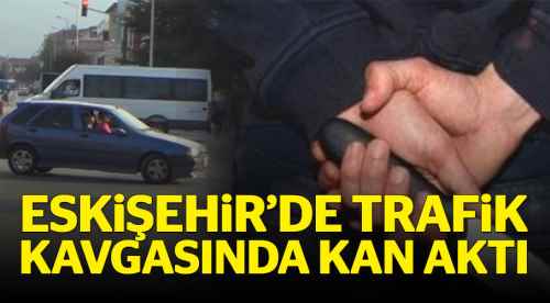 Trafik kavgasında kan aktı