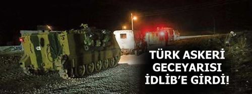 Türk askeri İdlib'de... Özel Kuvvetler, Komando girdi...