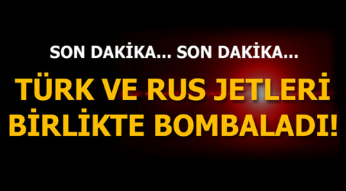 Türk ve Rus jetleri Halep'te DAEŞ'i vuruyor