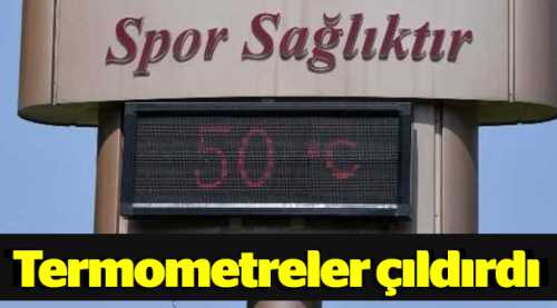 TÜRKİYE ADETA KAVRULUYOR!