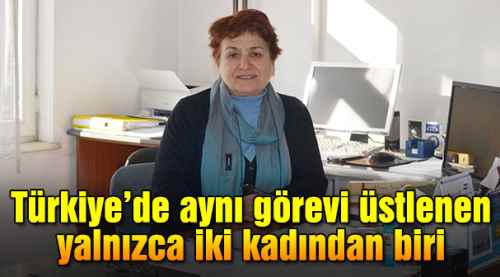 Türkiye'de sadece iki kadın bu görevde