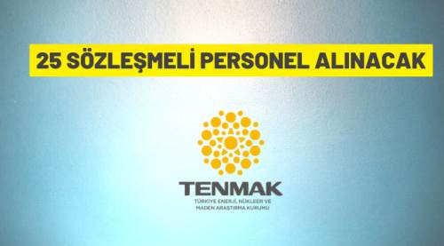 Türkiye Enerji, Nükleer ve Maden Araştırma Kurumu Sözleşmeli Personel alacak