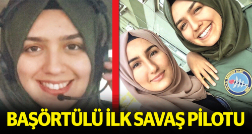 Türkiye'nin ilk başörtülü savaş pilotu
