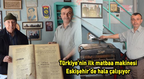 Türkiye'nin ilk matbaa makinesi Eskişehir'de hala çalışıyor