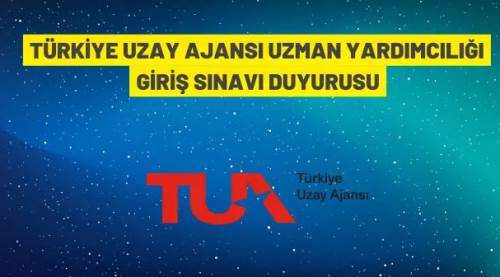 Türkiye Uzay Ajansı 10 Uzman Yardımcısı alacak