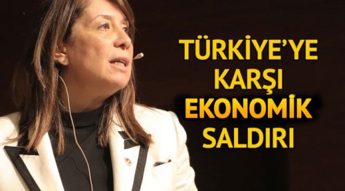 Türkiye’ye karşı ekonomik saldırı