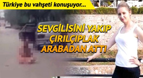 Türkiye'yi sarsan vahşetin görüntüleri ortaya çıktı