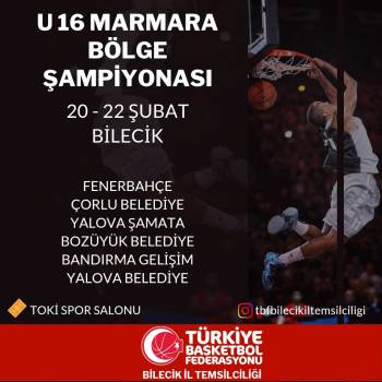 U16 Marmara Bölge Basketbol Şampiyonasına Bilecik Ev Sahipliği Yapacak
