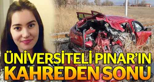 Üniversiteli Pınar'ın kahreden sonu