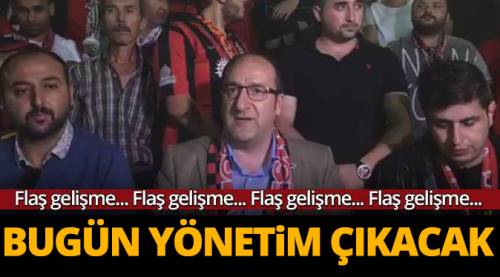 Ünlü: Bugün bir yönetim çıkacak