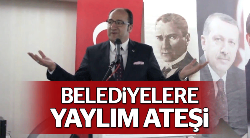 Ünlü'den belediyelere yaylım ateşi