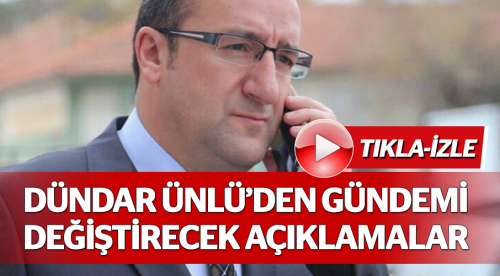 Ünlü’den gündemi değiştirecek açıklamalar