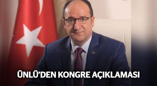 Ünlü'den Kongresi açıklaması