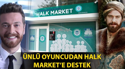 Ünlü oyuncudan Halk Market'e destek