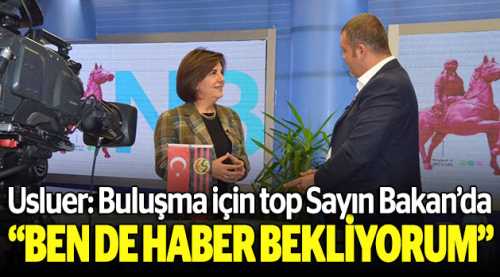 Usluer: “Ben de bekliyorum”