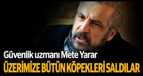 Üzerimize bütün köpeklerini saldılar